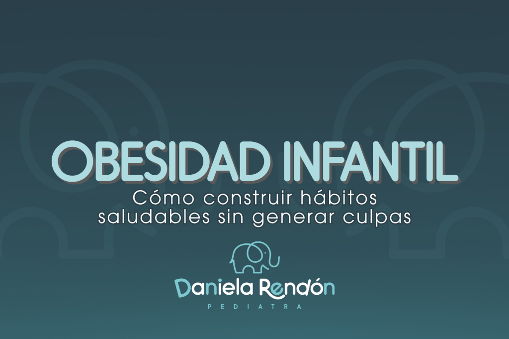 Obesidad infantil: Cómo construir hábitos saludables sin generar culpas
